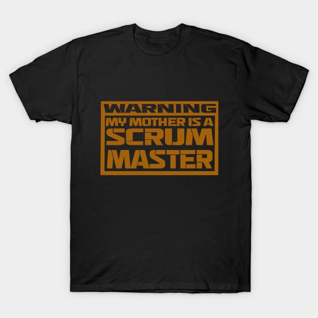 my mother is a scrum master T-Shirt by the IT Guy 